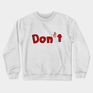 Don't and Stop Hand Sexual Harassment Crewneck Sweatshirt